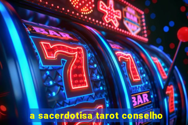 a sacerdotisa tarot conselho